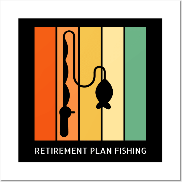 Retirement Plan Fishing Funny Fishing Wall Art by Yourex